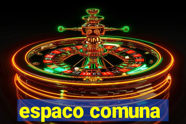 espaco comuna